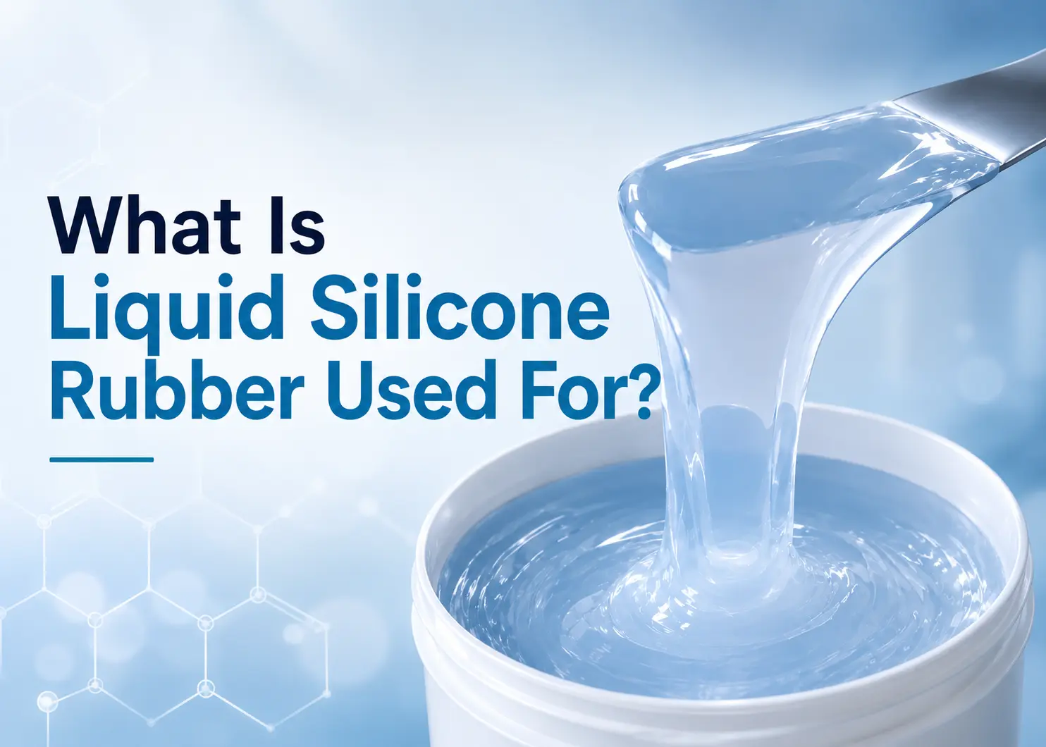 What Is Liquid Silicone Rubber Used For?